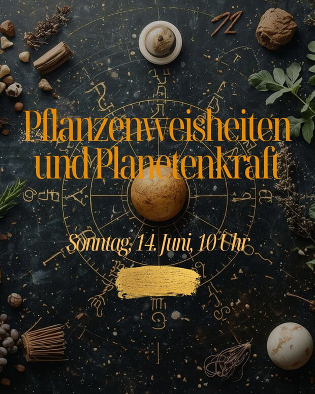 Pflanzenweisheiten und Planetenkraft